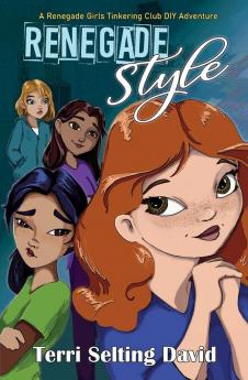 Renegade Style: Book Two of The Renegade Girls Tinkering Club: 2