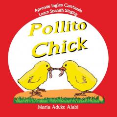 Pollito - Chick: Learn Spanish Singing - Aprende Ingles Cantando: 2 (Melodias Infantiles Tradicionales)