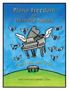 Piano Freedom for Frustrated Pianists: Play by note chord or ear