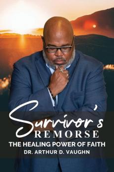 Survivors Remorse: The Healing Power of Faith