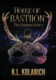 House of Bastiion: 1 (The Haidren Legacy)