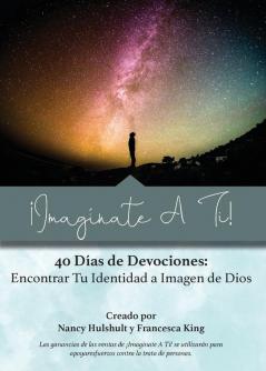 !Imaginate A Ti!: 40 Días de Devociones: Encontrar Tu Identidad a Imagen de Dios