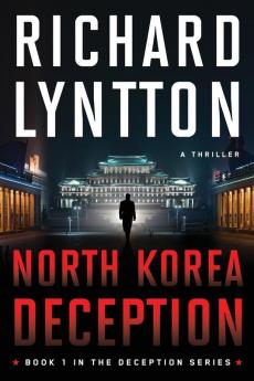 North Korea Deception: An International Political Spy Thriller: 1