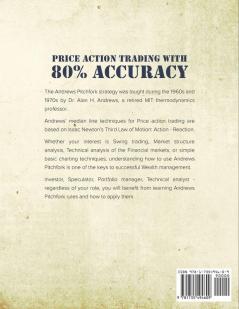 Harvest Bountiful Trading Profits Using Andrews Pitchfork: Price Action Trading with 80% Accuracy