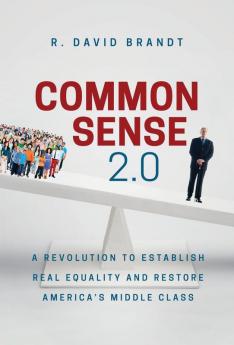 Common Sense 2.0: A Revolution to Establish Real Equality and Restore America's Middle Class