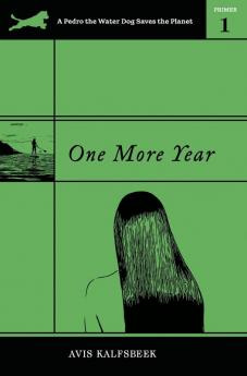 One More Year: 1 (A Pedro the Water Dog Saves the Planet Primer)