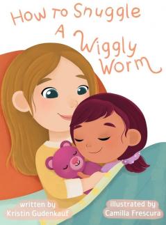 How to Snuggle a Wiggly Worm