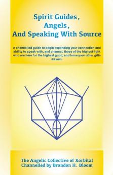 Spirit Guides Angels and Speaking With Source