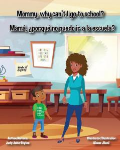 Mommy why can't I go to school? Mamá ¿por qué no puedo ir a la escuela?