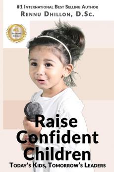 Raise Confident Children: Today's Kids Tomorrow's Leaders