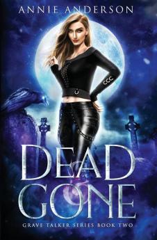 Dead and Gone: Arcane Souls World: 2 (Grave Talker)