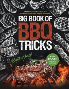 Big Book of BBQ Tricks: 101+ Tricks Secret Ingredients and Easy Recipes for Foolproof Barbecue & Grilling