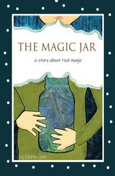 The Magic Jar (Breathing and Mindfulness for Children): A Story About Real Magic: 1 (Happy Bristlecone Books)