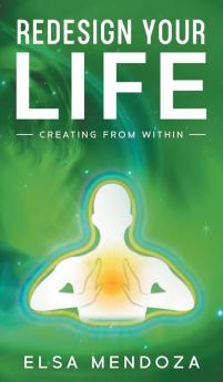 Redesign Your Life: Creating From Within