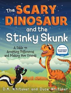 The Scary Dinosaur and The Stinky Skunk: A Fable on Accepting Differences and Making New Friends: 1 (Scary Dinosaur and Stinky Skunk)