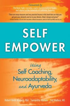 Self Empower: Using Self-Coaching Neuroadaptability and Ayurveda