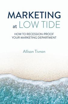 Marketing at Low Tide: How to Recession-Proof Your Marketing Department