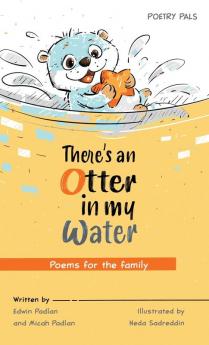 There's an Otter in my Water: Poems for the family: 1 (Poetry Pals)