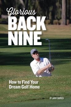 Glorious Back Nine: How to Find Your Dream Golf Home