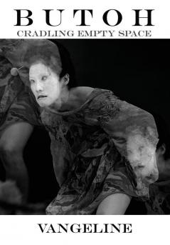 Butoh: Cradling Empty Space