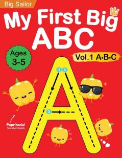 My First Big ABC Book Vol.1: Preschool Homeschool Educational Activity Workbook with Sight Words for Boys and Girls 3 - 5 Year Old: Handwriting ... Read Alphabet Letters (Preschool Workbook)