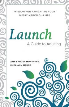 Launch: A Guide to Adulting (Messy Marvelous Guides)