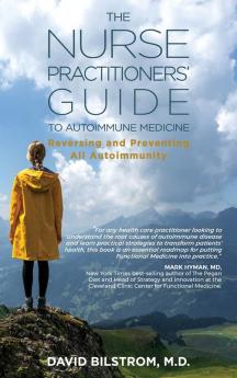 The Nurse Practitioners' Guide to Autoimmune Medicine: Reversing and Preventing All Autoimmunity