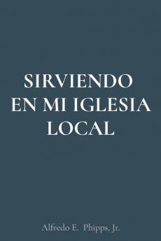 SIRVIENDO  EN MI IGLESIA LOCAL