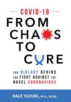 Covid-19: From Chaos To Cure: From Chaos To Cure