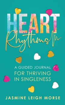 Heart Rhythms: A Guided Journal for Thriving in Singleness