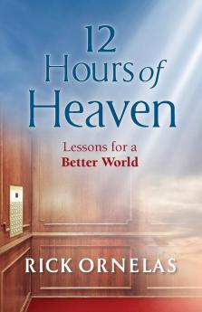 12 Hours of Heaven: Lessons for a Better World