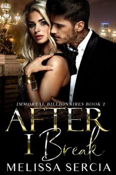 After I Break (Immortal Billionaires Book 2)