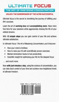 Ultimate Focus: The Art of Mastering Concentration: Unlock the Superpower of the Ultra Successful