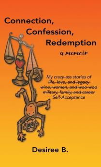 Connection Confession Redemption: A Memoir