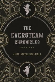 The Eversteam Chronicles- Book 1