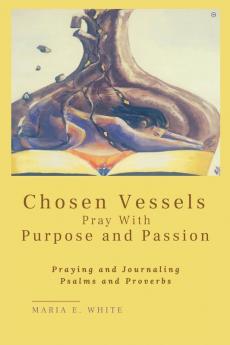 Chosen Vessels Pray with Purpose and Passion