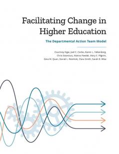 Facilitating Change in Higher Education: The Departmental Action Team Model