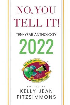 No YOU Tell It! Ten-Year Anthology 2022