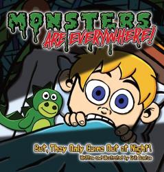 Monsters are EVERYWHERE!: But They Only Come Out at Night!