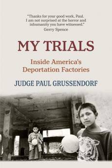 My Trials: Inside America's Deportation Factories