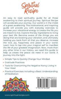 Spiritual Recipe: A Simple Guide For Your Spiritual Awakening