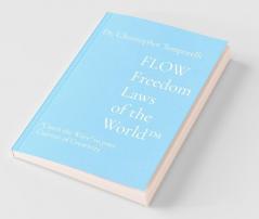 FLOW Freedom Laws of the World(TM): Catch the Wave to your Current of Creativity