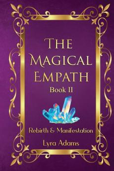 The Magical Empath Book II: Rebirth & Manifestation: 2