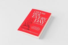 Choose Her Every Day (or Leave Her)