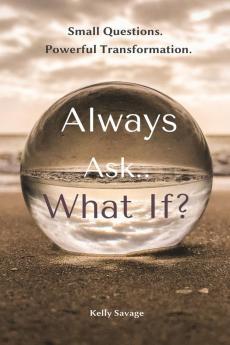 Always Ask.. What If