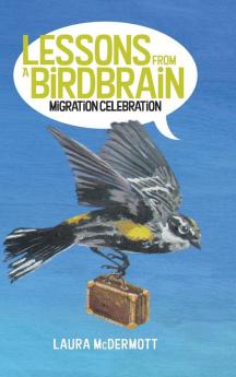 Lessons from a Birdbrain: Migration Celebration