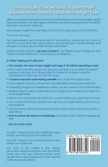 Water Fasting: How to Lose Weight Fast, Increase Mental Clarity, Heal Your Body, & Activate Autophagy with Water Fasting