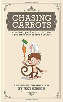 Chasing Carrots: won't help you find your purpose if you were born to love bananas.
