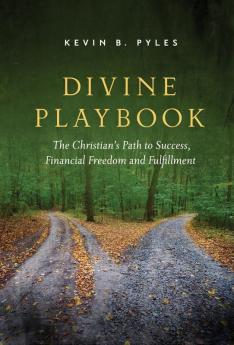 Divine Playbook: The Christian's Path to Success Financial Freedom and Fulfillment