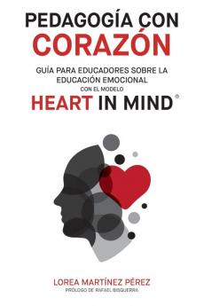 Pedagogia con corazon: Guía para educadores sobre la educación emocional con el modelo HEART in Mind